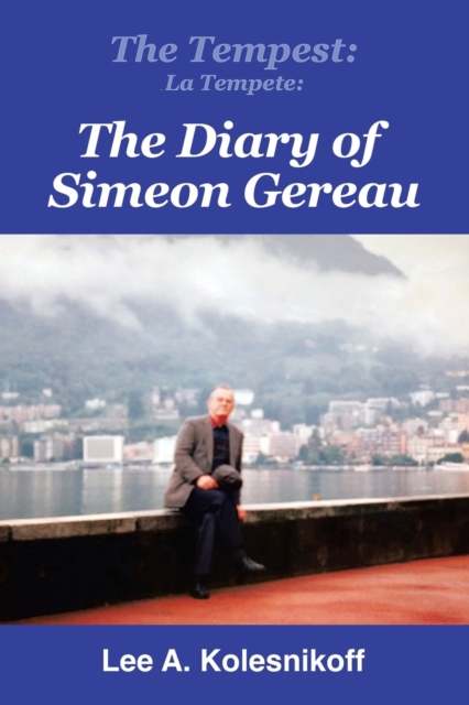 The Tempest : La Tempete: : The Diary of Simeon Gereau, Paperback / softback Book