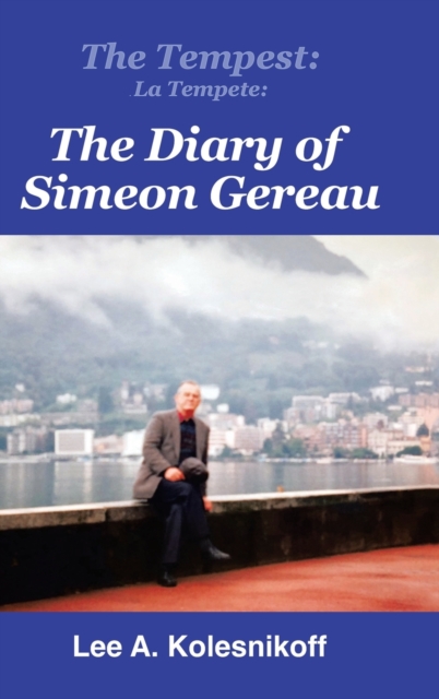 The Tempest : La Tempete: : The Diary of Simeon Gereau, Hardback Book