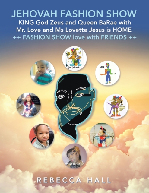 Jehovah Fashion Show King God Zeus and Queen Barae with Mr. Love and Ms Lovette Jesus Is Home ++Fashion Show Love with Friends ++, Paperback / softback Book