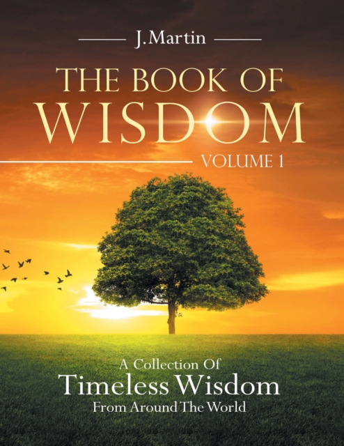 The Book of Wisdom : A Collection of Timeless Wisdom from Around the World, EPUB eBook