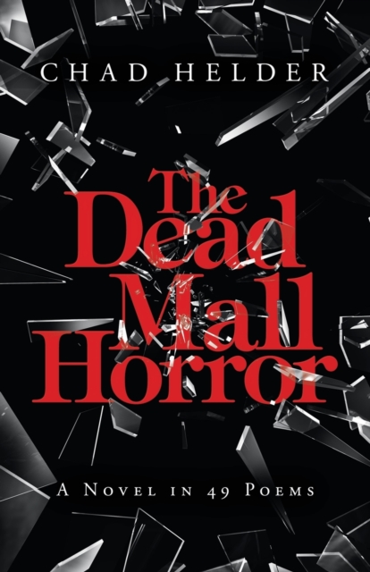 The Dead Mall Horror : A Novel in 49 Poems, Paperback / softback Book