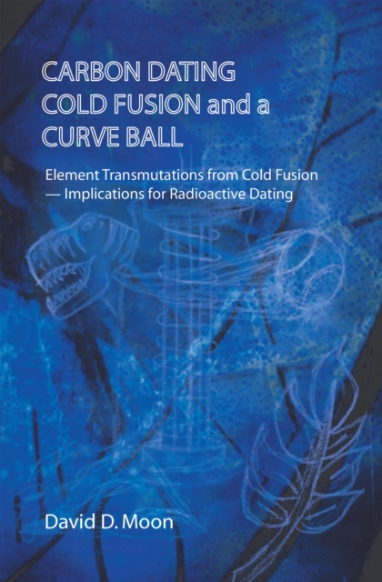 Carbon Dating, Cold Fusion, and a Curve Ball, EPUB eBook