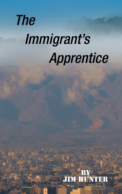 The Immigrant's Apprentice, Hardback Book