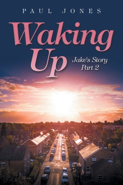 Waking Up : Jake's Story Part 2, Paperback / softback Book