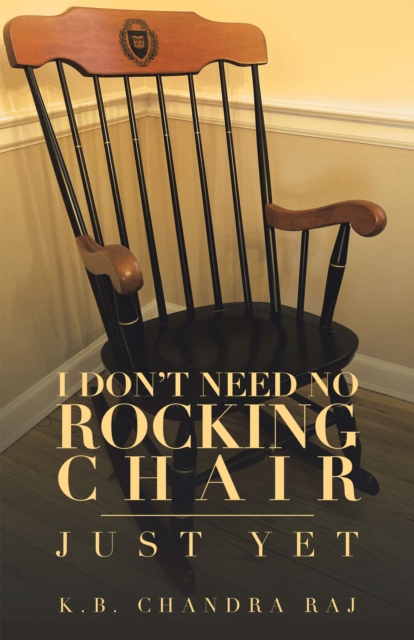 I Don't Need No Rocking Chair : Just Yet, EPUB eBook