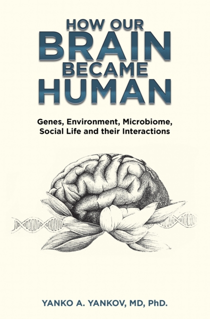 How Our Brain Became Human : Genes, Environment, Microbiome, Social Life and Their Interactions, EPUB eBook