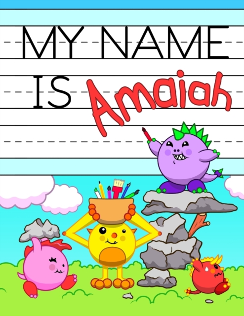 My Name is Amaiah : Fun Dinosaur Monsters Themed Personalized Primary Name Tracing Workbook for Kids Learning How to Write Their First Name, Practice Paper with 1 Ruling Designed for Children in Presc, Paperback / softback Book