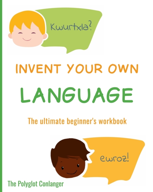 Invent Your Own Language : The Ultimate Beginner's Workbook, Paperback / softback Book