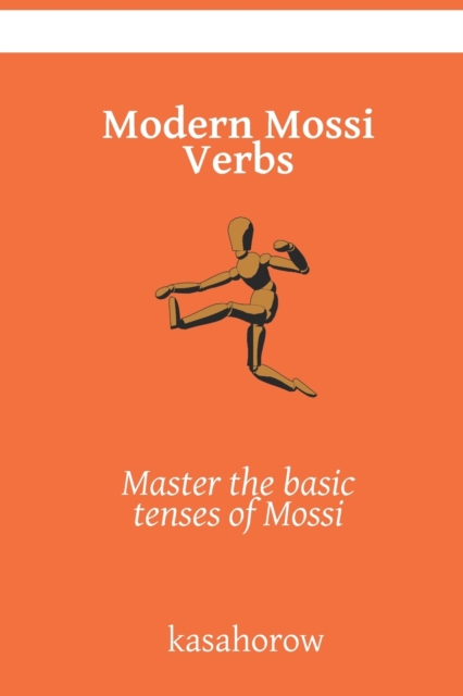 Modern Mossi Verbs : Master the basic tenses of Mossi, Paperback / softback Book