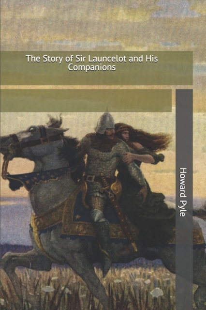 The Story of Sir Launcelot and His Companions, Paperback / softback Book