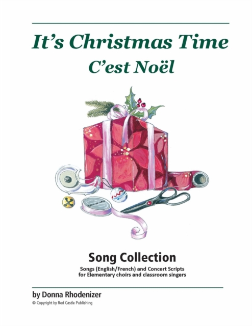 It's Christmas Time / C'est Noel : Christmas & Winter Songs for Elementary Choirs, Classroom Singers, and Solo Vocal Performers (English and French), Paperback / softback Book
