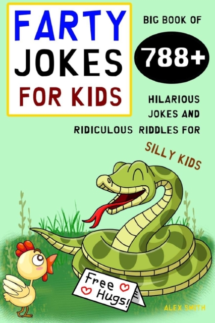 Farty Jokes for Kids : Big Book of 788+ Hilarious Jokes and Ridiculous Riddles for Silly Kids, Paperback / softback Book