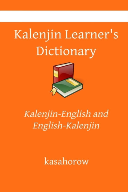 Kalenjin Learner's Dictionary : Kalenjin Pronunciations in Kalenjin-English and English-Kalenjin, Paperback / softback Book