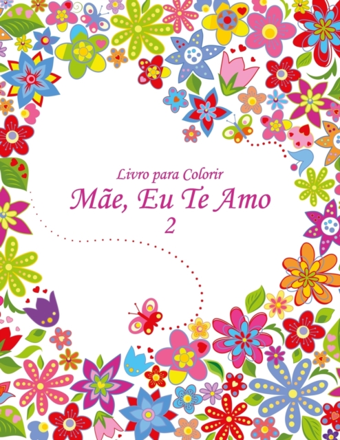 Livro para Colorir Mae, Eu Te Amo 2, Paperback / softback Book
