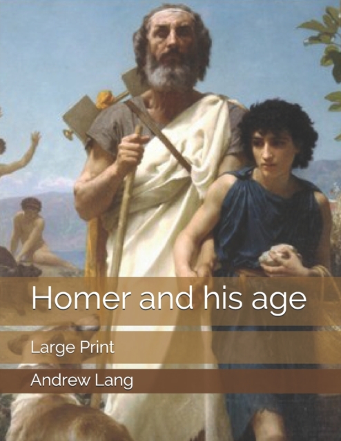 Homer and his age : Large Print, Paperback / softback Book