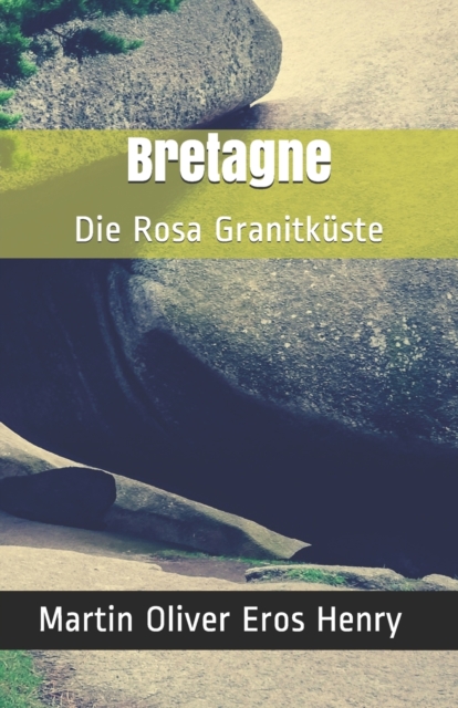 Bretagne : Die Rosa Granitkuste, Paperback / softback Book