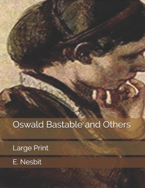 Oswald Bastable and Others : Large Print, Paperback / softback Book
