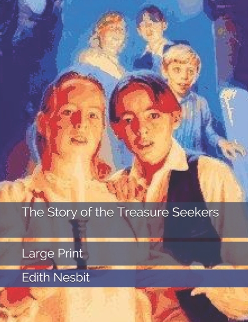 The Story of the Treasure Seekers : Large Print, Paperback / softback Book