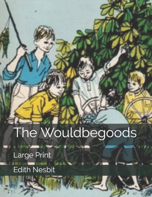 The Wouldbegoods : Large Print, Paperback / softback Book