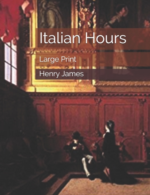 Italian Hours : Large Print, Paperback / softback Book