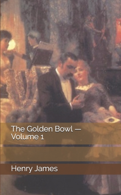 The Golden Bowl - Volume 1, Paperback / softback Book
