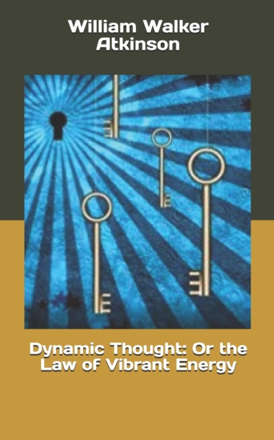 Dynamic Thought : Or the Law of Vibrant Energy, Paperback / softback Book