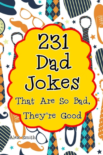 231 Dad Jokes That Are So Bad, They're Good, Paperback / softback Book