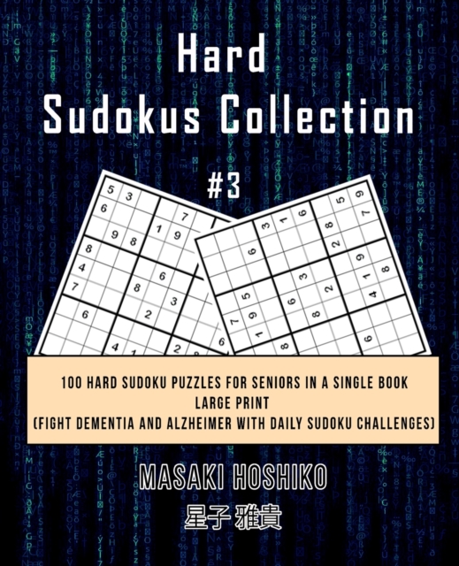Hard Sudokus Collection #3 : 100 Hard Sudoku Puzzles For Seniors In A Single Book--Large Print (Fight Dementia And Alzheimer With Daily Sudoku Challenges), Paperback / softback Book