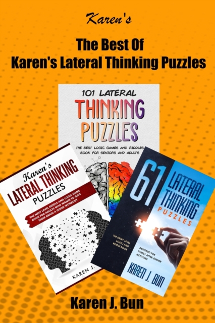The Best Of Karen's Lateral Thinking Puzzles : 3 Manuscripts In A Book With Logic Games And Riddles For Adults, Paperback / softback Book