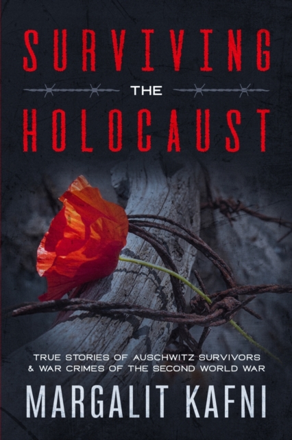 Surviving the Holocaust : True Stories Of Auschwitz Survivors & War Crimes Of The Second World War, Paperback / softback Book