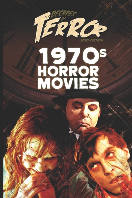 Decades of Terror 2020 : 1970s Horror Movies, Paperback / softback Book
