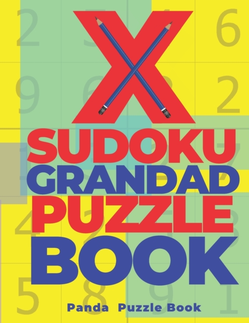 X Sudoku Grandad Puzzle Book : 200 Mind Teaser Puzzles Sudoku X - Brain Games Book For Adults, Paperback / softback Book