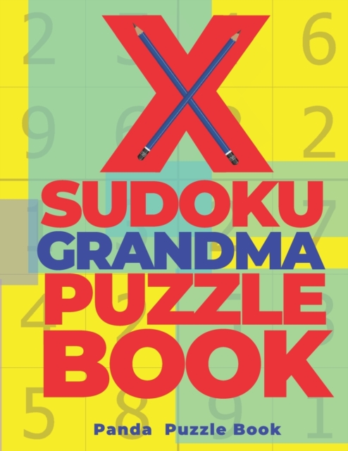 X Sudoku Grandma Puzzle Book : 200 Mind Teaser Puzzles Sudoku X - Brain Games Book For Adults, Paperback / softback Book