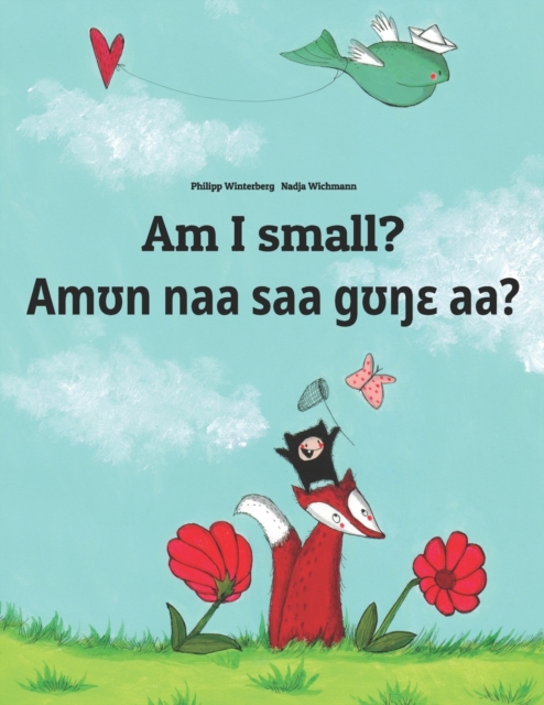 Am I small? Am&#650;n naa saa g&#650;&#331;&#603; aa&#768;? : English-Anii/Gisida/Bassila/Baseca/Akpe: Children's Picture Book (Bilingual Edition), Paperback / softback Book