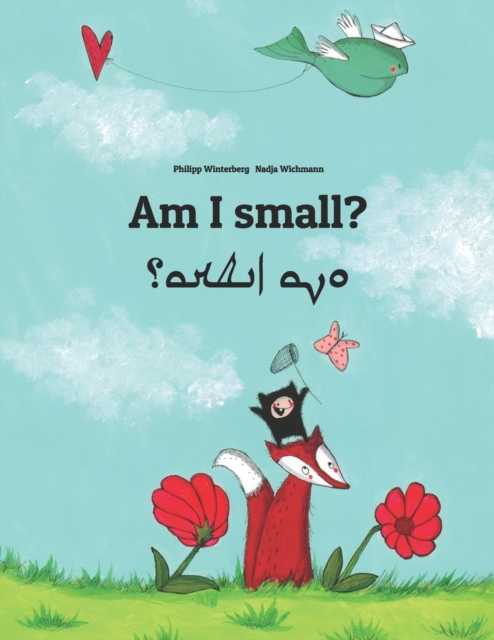 Am I small? &#1575;&#1606;&#1575; &#1586;&#1588;&#1593;&#1578;&#1575;&#1567; : English-Aramaic/Eastern Aramaic/Mandaic: Children's Picture Book (Bilingual Edition), Paperback / softback Book