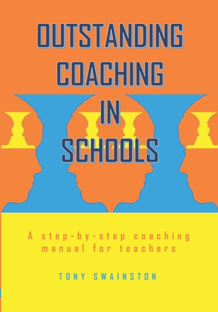 Outstanding Coaching in Schools : A step-by-step coaching manual for teachers, Paperback / softback Book