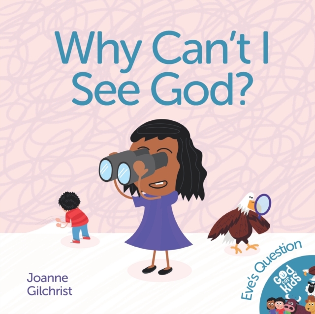 Why Can't I See God? : Eve's Question, Paperback / softback Book