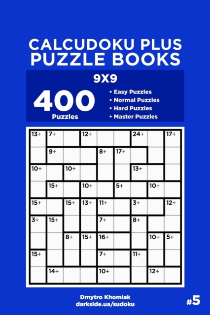 Calcudoku Plus Puzzle Books - 400 Easy to Master Puzzles 9x9 (Volume 5), Paperback / softback Book