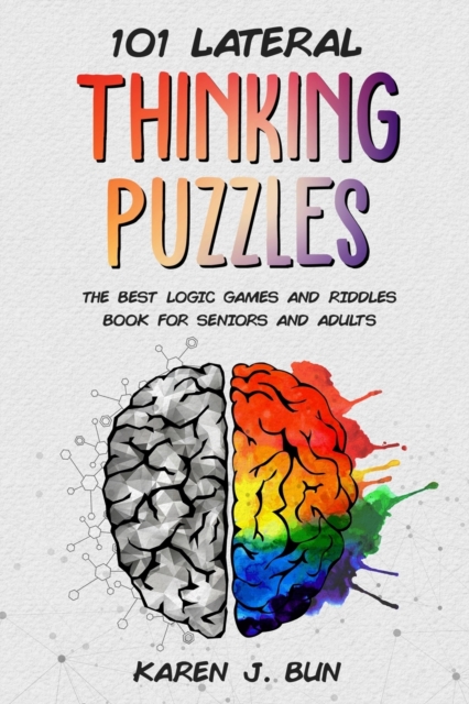 101 Lateral Thinking Puzzles : The Best Logic Games And Riddles Book For Seniors And Adults, Paperback / softback Book