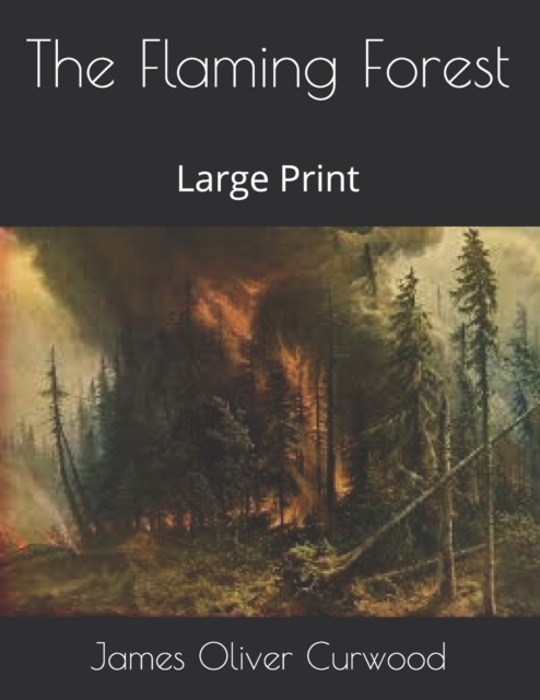 The Flaming Forest : Large Print, Paperback / softback Book
