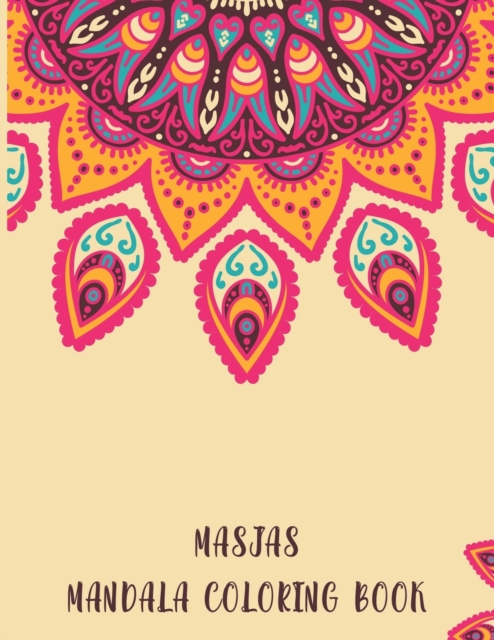 Masjas Mandala Coloring Book : Henna Mandala Coloring Book, Masjas Mandala Coloring Book.50 Story Paper Pages. 8.5 in x 11 in Cover., Paperback / softback Book