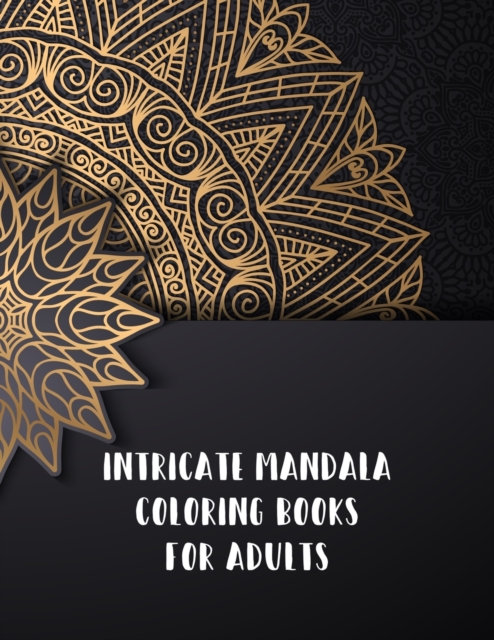 Intricate Mandala Coloring Books For Adults : Mindful Mandalas Coloring Book, Intricate Mandala Coloring Books For Adults. 50 Story Paper Pages. 8.5 in x 11 in Cover., Paperback / softback Book