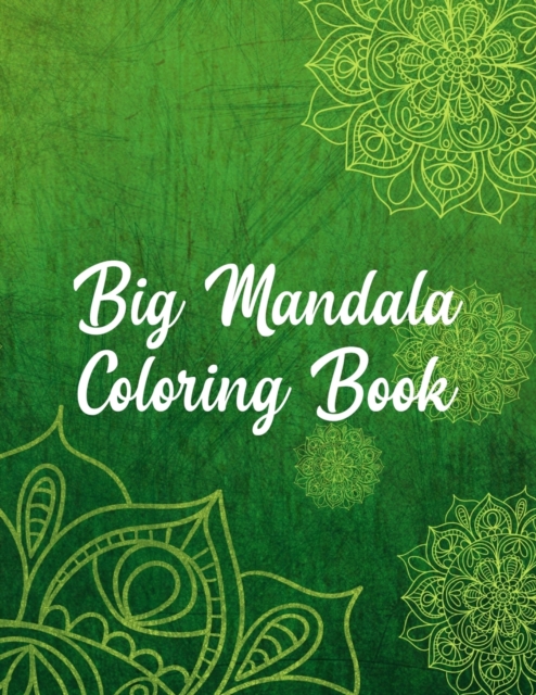 Big Mandala Coloring Book : Mandala Coloring Books For Women. Big Mandala Coloring Book.50 Story Paper Pages. 8.5 in x 11 in Cover., Paperback / softback Book