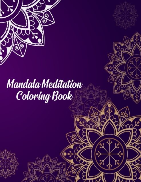 Mandala Meditation Coloring Book : Mandala Coloring Books For Women. Mandala Meditation Coloring Book.50 Story Paper Pages. 8.5 in x 11 in Cover., Paperback / softback Book