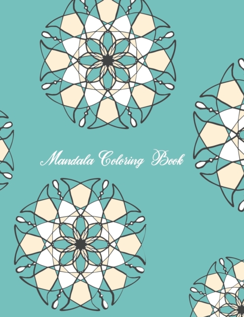 Mandala Coloring Book : Mandala Coloring Book. Mandala Coloring Books For Adults. 50 Story Paper Pages. 8.5 in x 11 in Cover., Paperback / softback Book