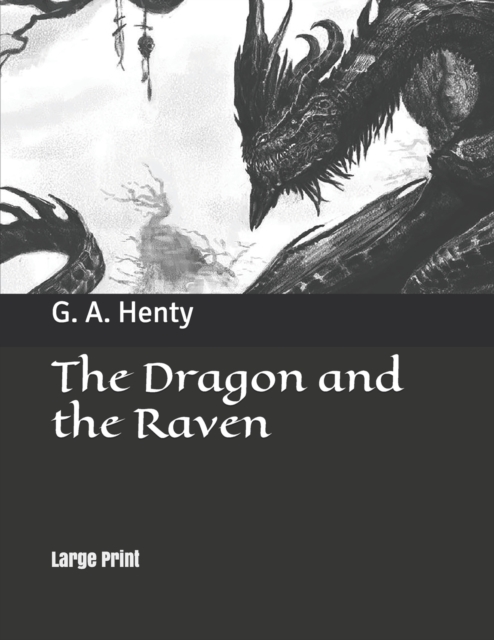 The Dragon and the Raven : Large Print, Paperback / softback Book