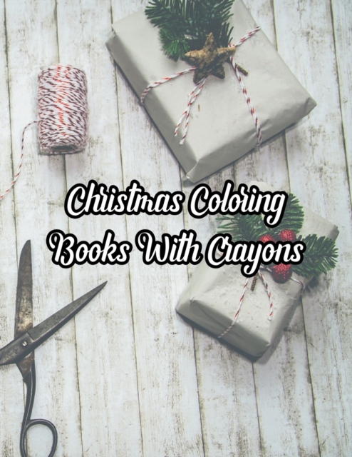 Christmas Coloring Books With Crayons : Christmas Coloring Books With Crayons, Christmas Coloring Book. 50 Story Paper Pages. 8.5 in x 11 in Cover., Paperback / softback Book
