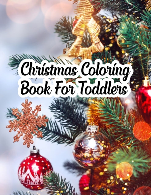 Christmas Coloring Book For Toddlers : Christmas Coloring Book For Toddlers, Christmas Coloring Book. 50 Story Paper Pages. 8.5 in x 11 in Cover., Paperback / softback Book