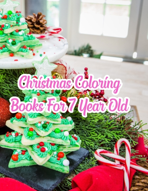Christmas Coloring Books For 7 Year Old : Christmas Coloring Books For 7 Year Old, Christmas Coloring Book. 50 Story Paper Pages. 8.5 in x 11 in Cover., Paperback / softback Book