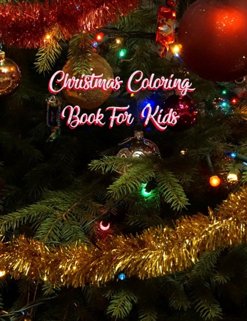 Christmas Coloring Book For Kids : Christmas Coloring Book For Kids, Christmas Coloring Book. 50 Story Paper Pages. 8.5 in x 11 in Cover., Paperback / softback Book